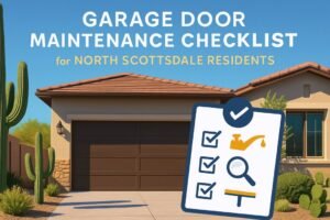 Garage Door Maintenance Checklist for North Scottsdale Residents