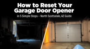 How to Reset Your Garage Door Opener in 5 Simple Steps – North Scottsdale, AZ Guide