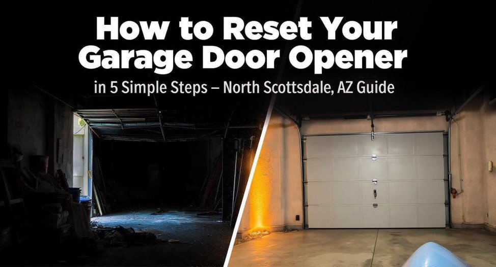 How to Reset Your Garage Door Opener in 5 Simple Steps – North Scottsdale, AZ Guide